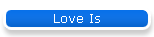 Love Is